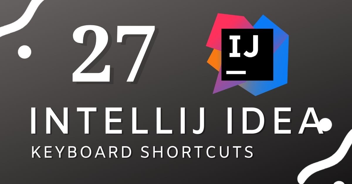 27 essential intellij shortcuts to boost your productivity daily code